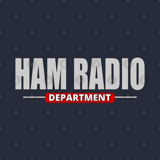 Amateur Ham Radio Department - Amateur Radio by tatzkirosales-shirt-store