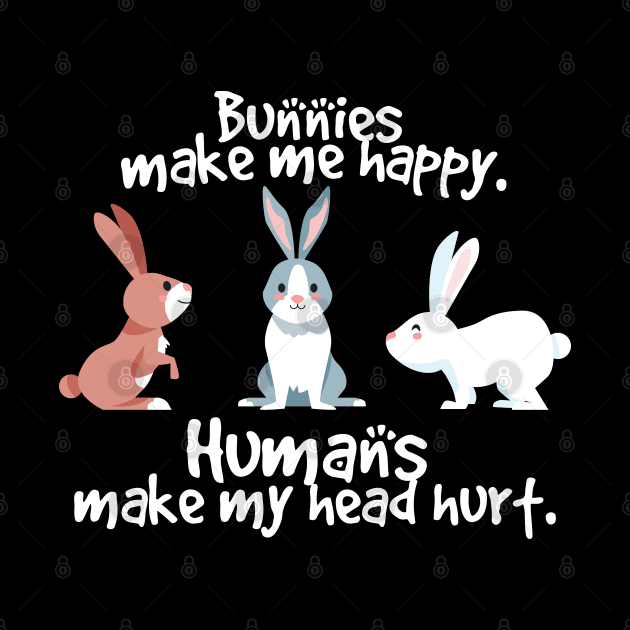 rabbits make me happy humans make my head hurt by youki