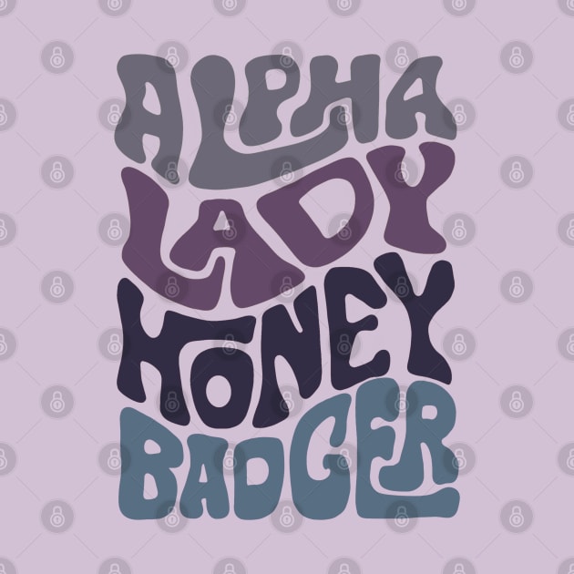 Alpha Lady Honey Badger Word Art by Slightly Unhinged