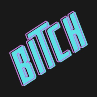 Btch T-Shirt