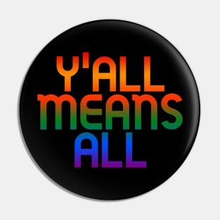 Y'All Means All Pride Pin