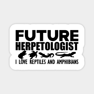 Future Herpetologist I love reptiles and amphibians Magnet