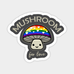 Mushroom For Love - Punny LGBTQIA+ Pride Mushroom Magnet