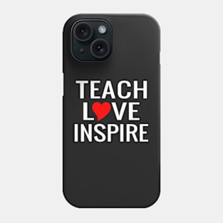 Teach Love Inspire Phone Case