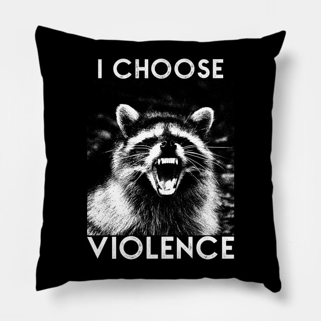 I CHOOSE VIOLENCE Raccoon Pillow by giovanniiiii