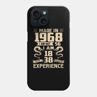 Dragon Made In 1968 I Am Not 56 I Am 18 With 38 Years Of Experience Phone Case