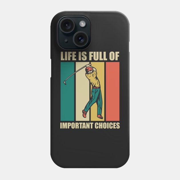 Funny Life Is Full Of Important Choices Retro Golf Fun Gift for Golfers Phone Case by RajaGraphica