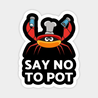 Say No To Pot Tshirt For The Crab Catchers Or Crab Lovers Magnet