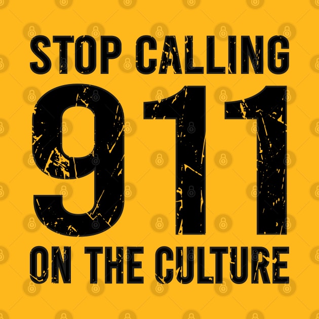 Stop Calling 911 On The Culture by DragonTees