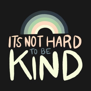 It's Not Hard to be Kind by Oh So Graceful T-Shirt