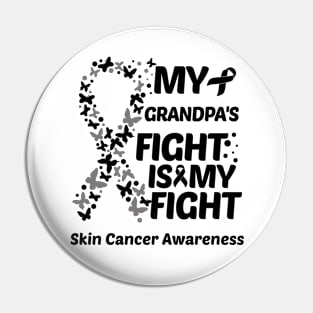 My Grandpas Fight Is My Fight Skin Cancer Awareness Pin