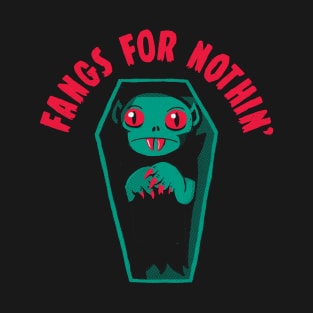 Fangs For Nothin' T-Shirt