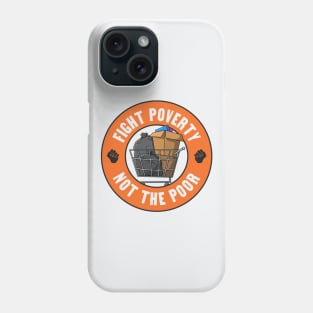 Fight Poverty Not The Poor - Social Program Funding Phone Case