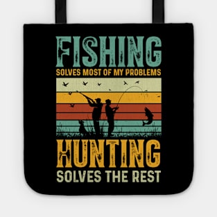 Fishing Solves Most Of My Problems Hunting Solves The Rest Tote