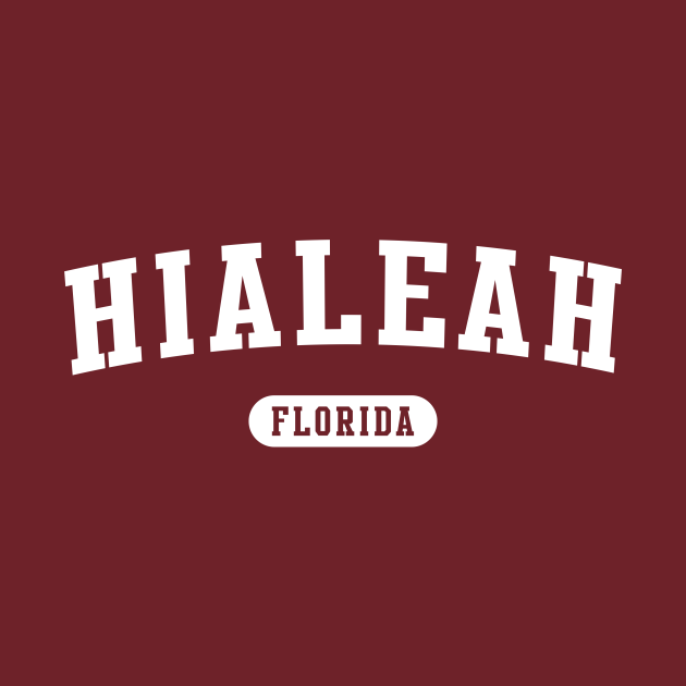 Hialeah, Florida Hialeah Florida TShirt TeePublic
