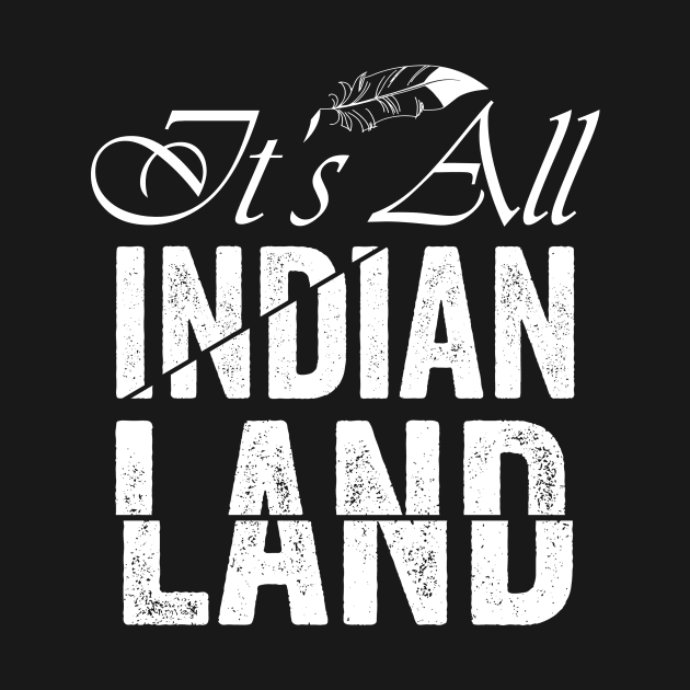 It's All Indian Land Anti Columbus Day Native American Day by Horisondesignz