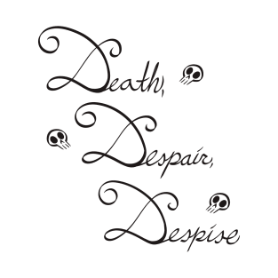 Death Despair Despise T-Shirt