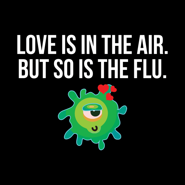 Love is in the air but so is the flu funny valentine's day by Oculunto