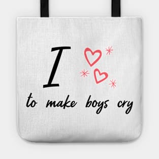 i love to make boys cry Tote