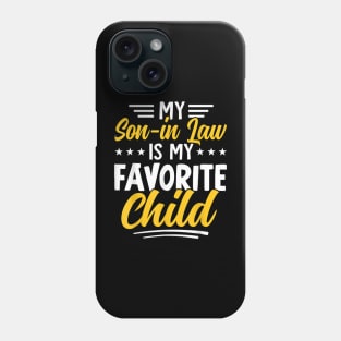 My Son In Law Is My Favorite Child Phone Case