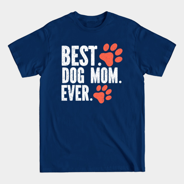 Disover Womens Best Dog Mom Ever Funny - Best Dog Mom Ever - T-Shirt