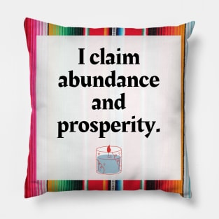 I Claim Abundance and Prosperity Pillow