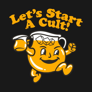 Let’s Start a Cult T-Shirt