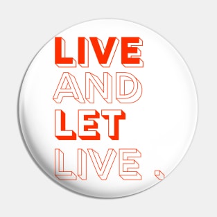 live and let live Pin