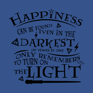 Happiness can be found in the darkest of times 1 T-Shirt