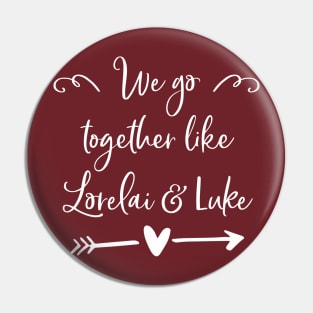 We go together like Lorelai and Luke Pin