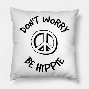Don't worry be HIPPIE Pillow