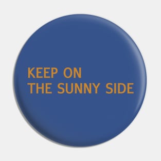 Keep on the Sunny Side Pin