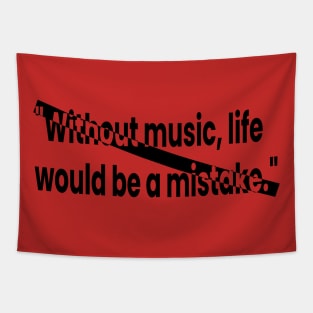 Without music, life would be a mistake Tapestry