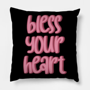 Bless Your Heart — pink font Pillow