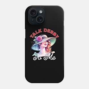 Womens Talk Derby To Me Women's  Horse Racing Derby Day Phone Case