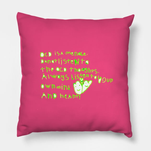 OCD is a menace. Do not listen to the OCD thoughts. Always listen to your own mind and heart! Pillow by LGSFunStudio