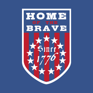 Home of the Brave Since 1776 T-Shirt