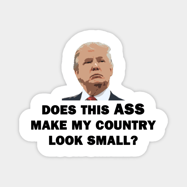 Does This Ass Make My Country Look Small? Magnet by topher