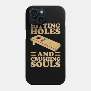 Hitting Holes And Crushing Souls - Cool Cornhole Phone Case