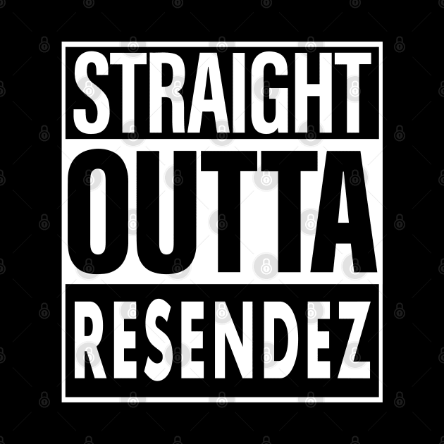 Resendez Name Straight Outta Resendez by ThanhNga