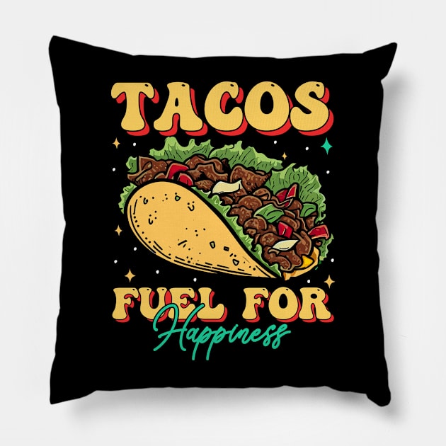 Tacos Fuel FOr Happiness Pillow by T-shirt US