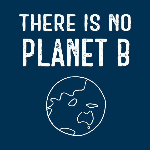 There Is No Planet B (White) - Dark Blue by ImperfectLife