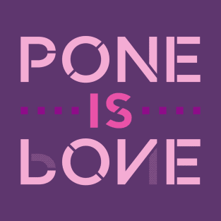 Pone is Love in Light Colors T-Shirt