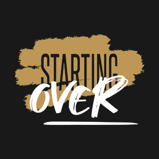 STARTING OVER T-Shirt