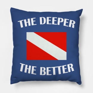 the deeper the better 2 Pillow