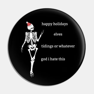 "Happy Holidays or whatever" funny sassy skeleton Christmas Holiday shirt Pin