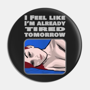 Already Tired Pin