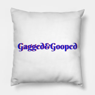 Gagged & Gooped Pillow