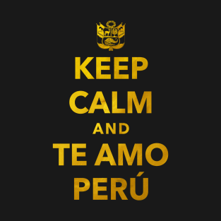 Keep Calm and Te Amo Peru T-Shirt