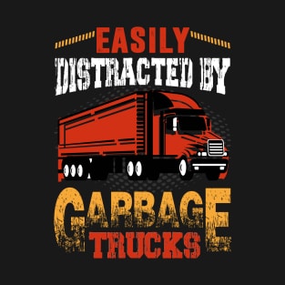 Easily Distracted By Garbage Trucks T-Shirt